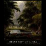 Silent City on a Hill Picturesque Landscapes of Memory And Bostons Mount Auburn Cemetery
