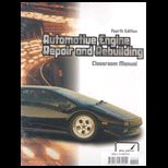 Automotive Engine Repair and Rebuilding   Classroom and Shop Manual