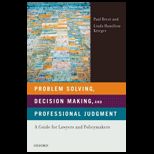 Problem Solving, Decision Making, and Professional Judgment