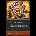 Jesus and the Eyewitnesses  The Gospels as Eyewitness Testimony