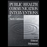 Public Health Communication Interventions  Values and Ethical Dilemmas
