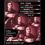 On the Outside Looking out  John Ashberys Poetry