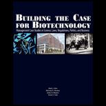 BUILDING THE CASE FOR BIOTECHNOLOGY M