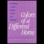 Colors of Different Horse  Rethinking Creative Writing Theory and Pedagogy