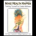 Making Health Happen  Training Yourself to Create Wellness