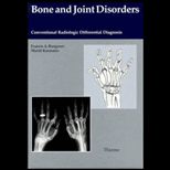 Bone and Joint Disorders  Conventional Radiologic Differential Diagnosis