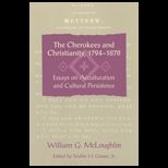 Cherokees and Christianity, 1794 1870 Essays on Acculturation and Cultural Persistence