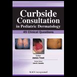 Curbside Consultation in Pediatric Dermatology 49 Clinical Questions