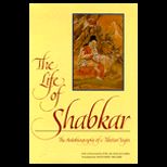 Life of Shabkar  The Autobiography of a Tibetan Yogin