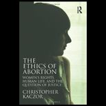 Ethics of Abortion Womens Rights, Human Life, and the Question of Justice