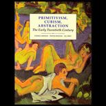 Primitivism, Cubism, Abstraction  The Early Twentieth Century
