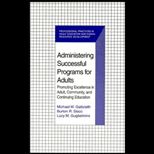 Administering Successful Programs for Adults  Promoting Excellence in Adult, Community, and Continuing Education