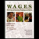 W. A. G. E. S. Working at Gaining Employment Skills A Job Related Social Skills Curriclum for Adolescents