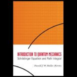 Introduction to Quantum Mechanics Schrodinger Equation and Path Integral