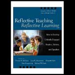 Reflective Teaching, Reflective Learning  How to Develop Critically Engaged Readers, Writers, and Speakers