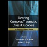 Treating Complex Traumatic Stress Disorders An Evidence Based Guide