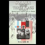 Soldier under Three Flags The Exploits of Special Forces Captain Larry A. Thorne