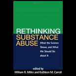 Rethinking Substance Abuse  What the Science Shows, and What We Should Do about It