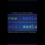 New Media, Old Media  History and Theory Reader