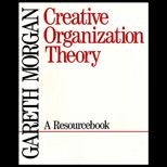 Creative Organization Theory  A Resource Book