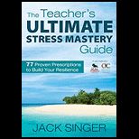 Teachers Ultimate Stress Survival Guide 77 Proven Prescriptions to Build Your Resilience