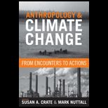 Anthropology and Climate Change From Encounters to Actions