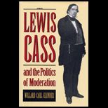 Lewis Cass and the Politics of Moderation