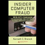 Insider Computer Fraud An In depth Framework for Detecting and Defending against Insider IT Attacks