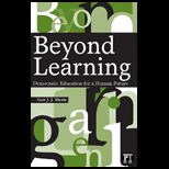 Beyond Learning  Democratic Education for a Human Future