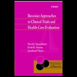 Bayesian Approaches to Clinical Trials and Health Care Evaluation