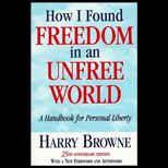 How I Found Freedom in an Unfree World  A Handbook for Personal Liberty