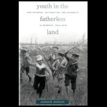 Youth in the Fatherless Land War Pedagogy, Nationalism, and Authority in Germany, 1914 1918