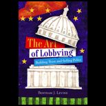 Art of Lobbying  Building Trust and Selling Policy