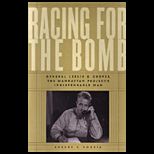 Racing for the Bomb  General Leslie R. Groves, the Manhattan Projects Indispensable Man