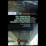 FRP Composites for Reinforced and Prestressed Concrete Structures A Guide to Fundamentals and Design for Repair and Retrofit