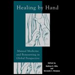 Healing by Hand  Manual Medicine and Bonesetting in Global Perspective