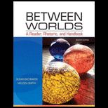 Between Worlds A Reader, Rhetoric, and Handbook