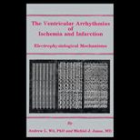 Ventricular Arrhythmias of Ischemia and Infarction  Electrophysiological Mechanisms