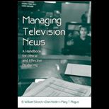 Managing Television News  Handbook for Ethical And Effective Producing