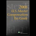 U. S. Master Compensation Tax Guide 2008