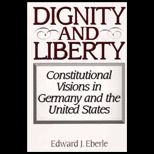 Dignity and Liberty  Constitutional Visions in Germany and the United States