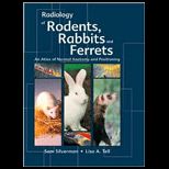 Radiology of Rodents, Rabbits and Ferrets An Atlas of Normal Anatomy and Positioning