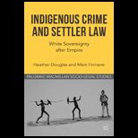 Indigenous Crime and Settler Law White Sovereignty after Empire