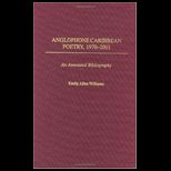 Anglophone Caribbean Poetry, 1970 2001 An Annotated Bibliography