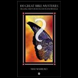 100 Great Bible Mysteries Digging Deep for Revelation Knowledge