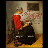 Paragons of Virtue  Women and Domesticity in Seventeenth Century Dutch Art