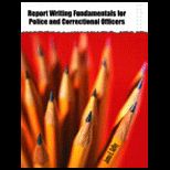 Report Writing Fundamentals for Police and Correctional Officers