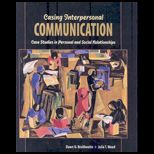 Casing Interpersonal Communication  Case Studies in Personal and Social Relationships