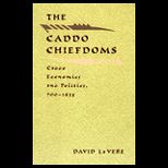 Caddo Chiefdoms  Caddo Economics and Politics, 700 1835