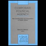 Corporate Political Agency  The Construction of Competition in Public Affairs